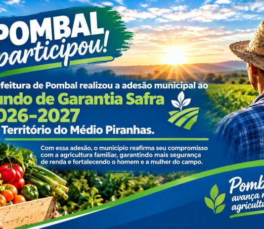 Prefeitura de Pombal termo de Adesão Municipal ao Fundo do Garantia Safra 2026-2027 no Território do Médio Piranhas